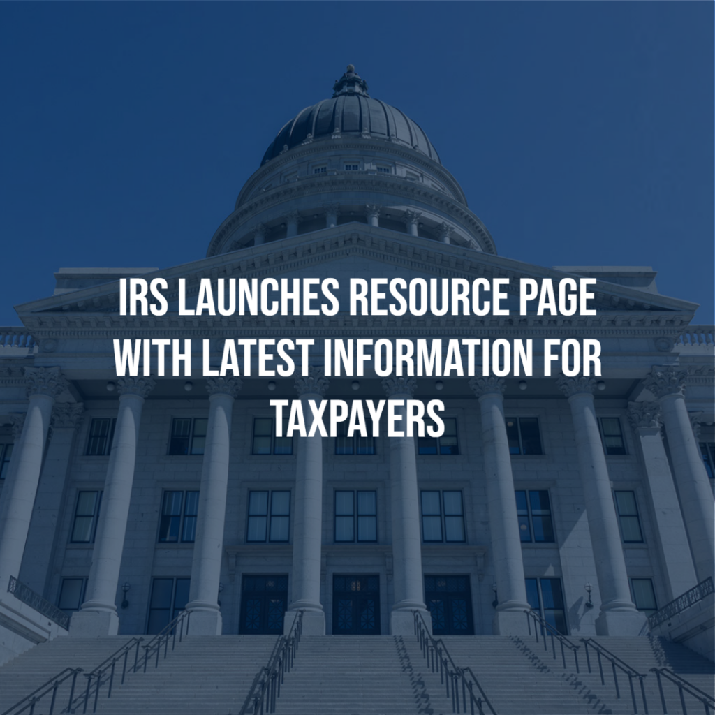 IRS LAUNCHES RESOURCE PAGE WITH LATEST INFORMATION FOR TAXPAYERS