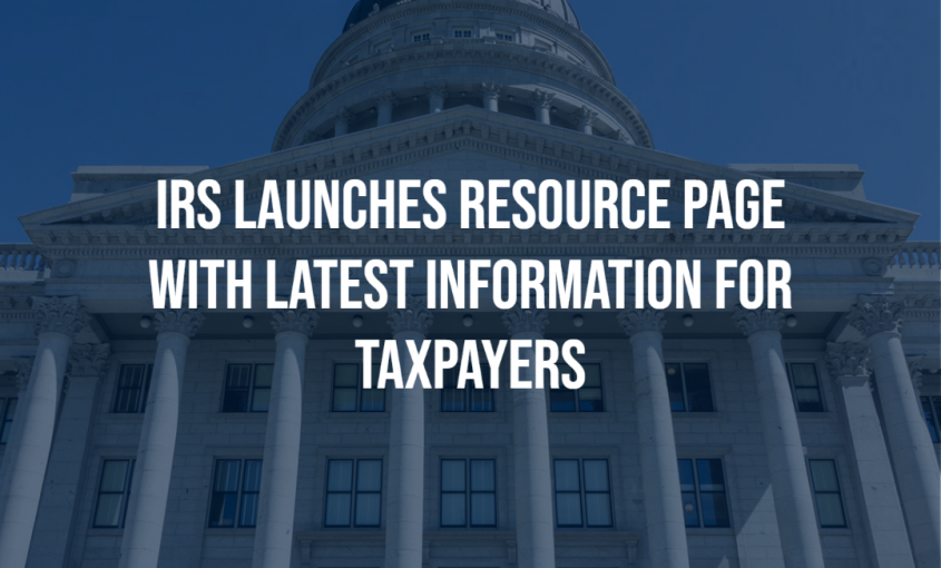 IRS LAUNCHES RESOURCE PAGE WITH LATEST INFORMATION FOR TAXPAYERS